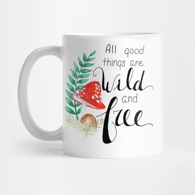 All Good Things are Wild and Free by cassi-b-designs